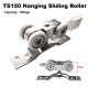 TS150 Hanging Sliding Roller
