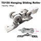 TS150 Hanging Sliding Roller