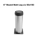 6'' Round Matt Leg ss 50x150